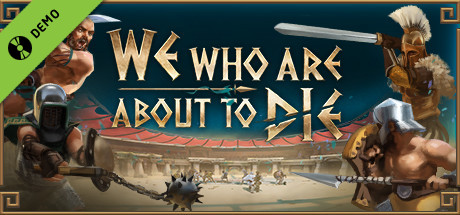 We Who Are About To Die Demo header image