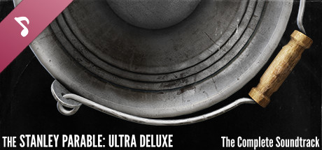 The Stanley Parable: Ultra Deluxe - The Complete Soundtrack