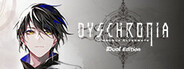 DYSCHRONIA: Chronos Alternate - Dual Edition