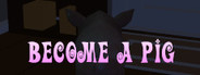 Become a pig