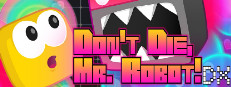 Don't Die, Mr. Robot! DX