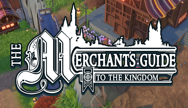 The Merchant's Guide to the Kingdom on Steam