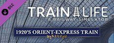 Train Life: 1920's Orient-Express Train