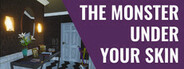 The Monster Under Your Skin