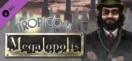 Tropico 4: Megalopolis DLC banner