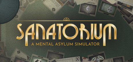Sanatorium - A Mental Asylum Simulator
