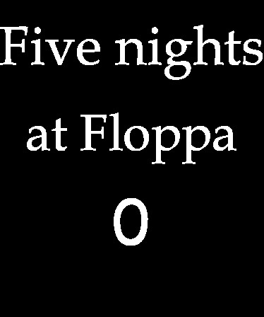 Five nights at Floppa 0