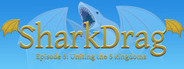 SharkDrag Episode 5: Uniting the 5 Kingdoms