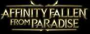 Affinity: Fallen from Paradise