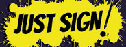 Just Sign!