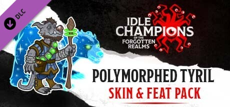 Idle Champions - Polymorphed Tyril Skin & Feat Pack