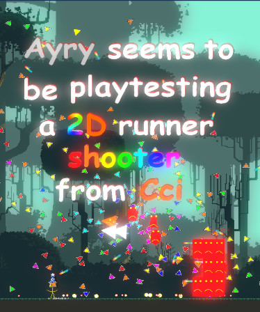 A2C:Ayry seems to be playtesting a 2D runner shooter from Cci