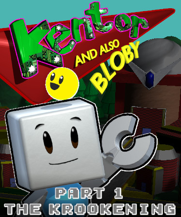 Kentor and also Bloby in: Part 1 - The Krookening
