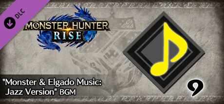 Monster Hunter Rise - 추가 BGM 세트 「몬스터&엘가도 BGM: Jazz Version」