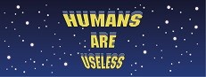 Humans Are Useless