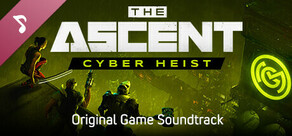 The Ascent - Cyber Heist - Soundtrack