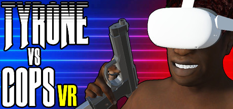 TYRONE vs COPS VR steam charts