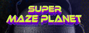 SUPER MAZE PLANET