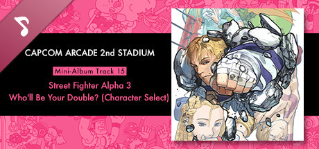 Capcom Arcade 2nd Stadium: Mini-Album Track 15 - Street Fighter Alpha 3 - Who'll Be Your Double? (Character Select)