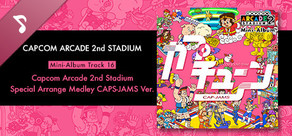 Capcom Arcade 2nd Stadium: Mini-Album Track 16 - Capcom Arcade 2nd Stadium Special Arrange Medley CAP-JAMS Ver.