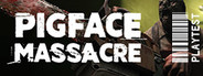PIGFACE MASSACRE Playtest