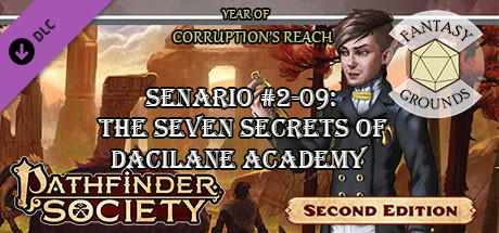Fantasy Grounds - Pathfinder 2 RPG - Pathfinder Society Scenario #2-09: The Seven Secrets of Dacilane Academy