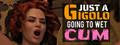 Just a Gigolo: Going to Wet Cum! logo