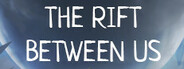 The Rift Between Us