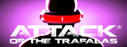 Attack of the Trafalas®