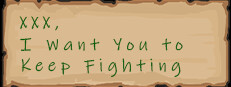 XXX, I Want You to Keep Fighting
