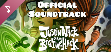 Justin Wack and the Big Time Hack - Official Soundtrack
