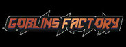 Goblins Factory