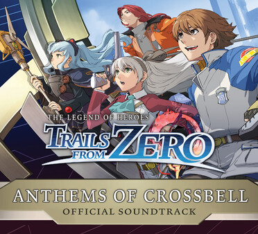 The Legend of Heroes: Trails from Zero - Anthems of Crossbell Digital Soundtrack for steam