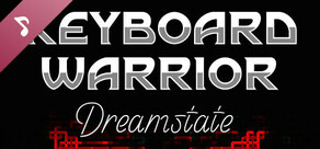 Keyboard Warrior: Dreamstate Soundtrack