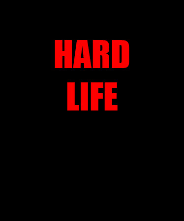 Hard Life