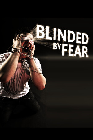 Blinded by Fear