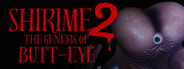 SHIRIME 2: The Genesis of Butt-Eye