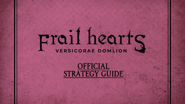 Frail Hearts: Versicorae Domlion Strategy Guide for steam Frail Hearts: Versicorae Domlion Strategy Guide for steam
