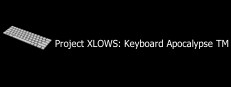 Project XLOWS - Keyboard Apocalypse TM