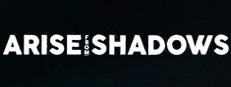 Arise from Shadows