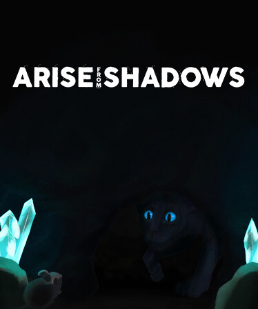 Arise from Shadows