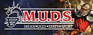 M.U.D.S.: Mean Ugly Dirty Sport