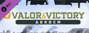 Valor & Victory: Arnhem