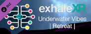 Exhale XR - Underwater Vibes