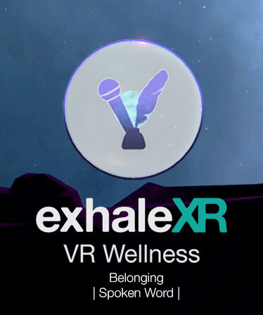 Exhale XR - Belonging - Spoken Word