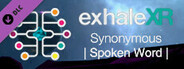 Exhale XR - Synonymous - Spoken Word