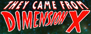 They Came From Dimension X