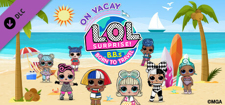 L.O.L Surprise! B.B.s BORN TO TRAVEL™ - On Vacay On Steam