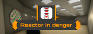Reactor in danger