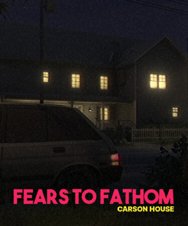 Fears to Fathom - Carson House